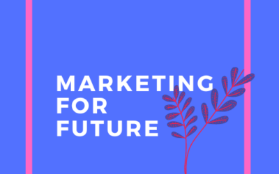„Marketing for future“ – Wie sieht zukunftsfähiges Marketing aus?